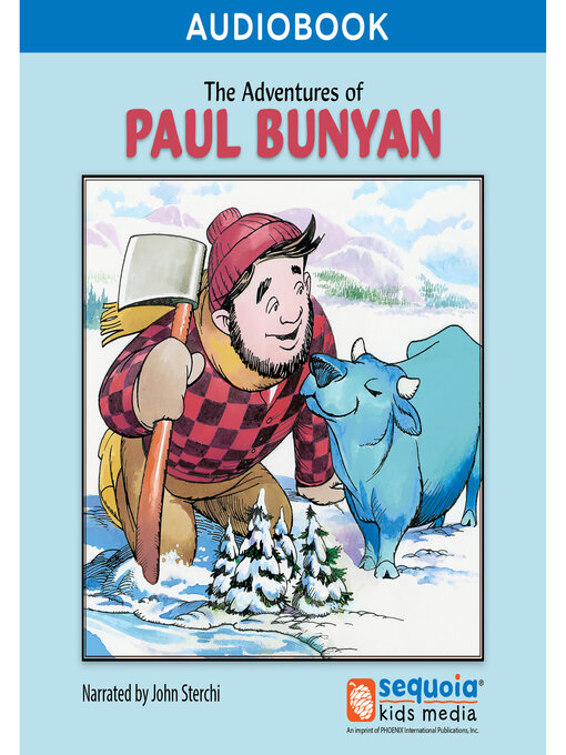 Title details for The Adventures of Paul Bunyan by Sequoia Kids Media - Available